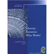 Minority Retention: What Works New Directions for Institutional Research, Number 125