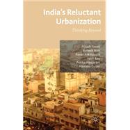 India's Reluctant Urbanization Thinking Beyond