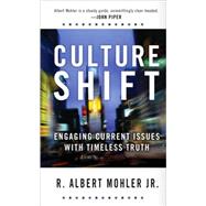 Culture Shift : Engaging Current Issues with Timeless Truth