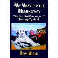 My Way or the Hemingway : The Soulful Passage of Tommy Typical