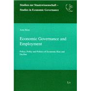 Economic Governance and Employment Policy, Polity and Politics of Economic Rise and Decline