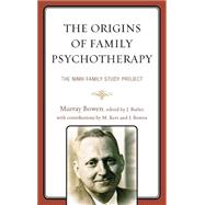 The Origins of Family Psychotherapy The NIMH Family Study Project
