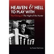 Heaven and Hell to Play With The Filming of The Night of the Hunter