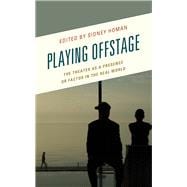 Playing Offstage The Theater as a Presence or Factor in the Real World