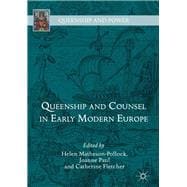 Queenship and Counsel in Early Modern Europe