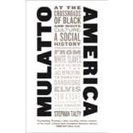 Mulatto America : At the Crossroads of Black and White Culture: A Social History
