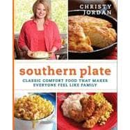 Southern Plate : Classic Comfort Food That Makes Everyone Feel Like Family