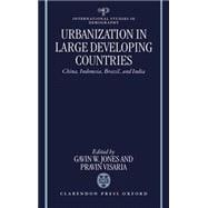 Urbanization in Large Developing Countries China, Indonesia, Brazil, and India