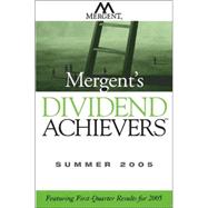Mergent's Dividend Achievers Summer 2005 : Featuring First-Quarter Results For 2005