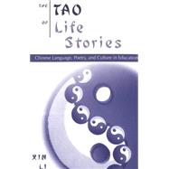 The Tao of Life Stories: Chinese Language, Poetry, and Culture in Education