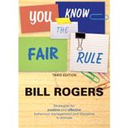 You Know the Fair Rule Strategies for Positive and Effective Behaviour Management and Discipline in Schools (Third Edition)