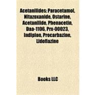 Acetanilides : Paracetamol, Nitazoxanide, Ostarine, Acetanilide, Phenacetin, Daa-1106, Prx-00023, Indiplon, Procarbazine, Lidoflazine