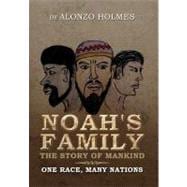 Noah's Family the Story of Mankind: One Race, Many Nations