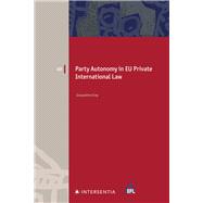 Party Autonomy in EU Private International Law Choice of Court and Choice of Law in Family Matters and Succession