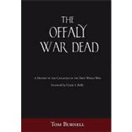 Offaly War Dead A History of the Casualties of the Great War