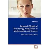 Research Model of Technology Integration in Mathematics and Science: A Focus on Charter Schools