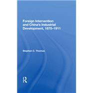 Foreign Intervention and China's Industrial Development, 1870-1911