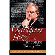 Outrageous Hero the B.t. Collins Story: The B.t. Collins Story