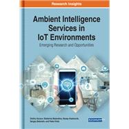 Ambient Intelligence Services in IoT Environments: Emerging Research and Opportunities