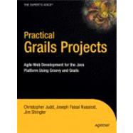 Practical Grails Projects: Agile Web Development for the Java Platform Using Groovy and Grails