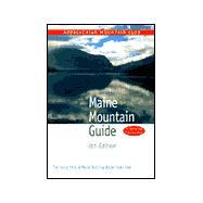 Maine Mountain Guide, 8th; The hiking trails of Maine featuring Baxter State Park