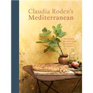 Claudia Roden's Mediterranean Treasured Recipes from a Lifetime of Travel [A Cookbook]