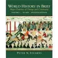 World History in Brief : Major Patterns of Change and Continuity, Volume 1 (to 1450)