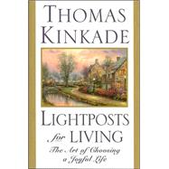 Lightposts for Living : The Art of Choosing a Joyful Life