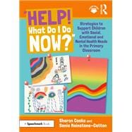 “Help! What Do I Do Now?”: Strategies to Support Children with Social, Emotional and Mental Health Needs in the Primary Classroom