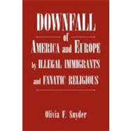Downfall of America and Europe by Illegal Immigrants and Fanatic Religious