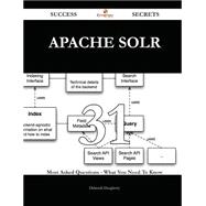 Apache Solr 31 Success Secrets - 31 Most Asked Questions On Apache Solr - What You Need To Know