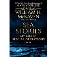 Sea Stories My Life in Special Operations