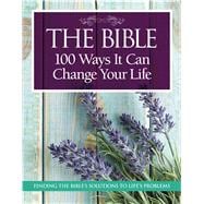 The Bible: 100 Ways It Can Change Your Life