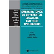 Emerging Topics on Differential Equations and Their Applications: Proceedings on Sino-Japan Conference of Young Mathematicians on Emerging Topics on Differential Equations and their Applications Nankai University, Ch