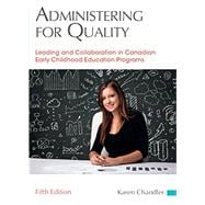 Administering for Quality: Leading and Collaboration in Canadian Early Childhood Education Programs (5th Edition)