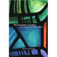 The Premodern Condition: Medievalism And the Making of Theory