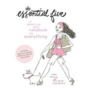 Essential Five : A Grown-up Girl's Handbook for Everything