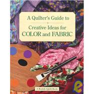 A Quilter's Guide to Creative Ideas for Color and Fabric