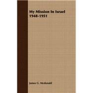 My Mission in Israel 1948-1951