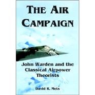 Air Campaign : John Warden and the Classical Airpower Theorists