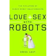 Love + Sex With Robots