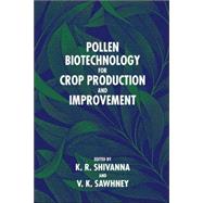 Pollen Biotechnology for Crop Production And Improvement