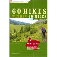 60 Hikes Within 60 Miles: Portland Including the Coast, Mounts Hood and St. Helens, and the Columbia River Gorge