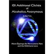 101 Additional Cliches of Alcoholics Anonymous