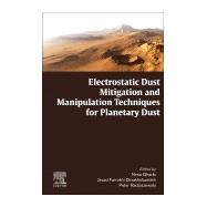 Electrostatic Dust Mitigation and Manipulation Techniques for Planetary Dust