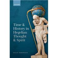 Time and History in Hegelian Thought and Spirit