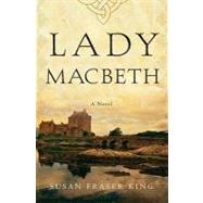Lady Macbeth : A Novel