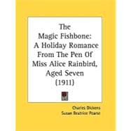 Magic Fishbone : A Holiday Romance from the Pen of Miss Alice Rainbird, Aged Seven (1911)