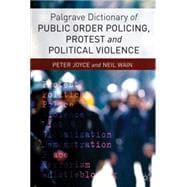 Palgrave Dictionary of Public Order Policing, Protest and Political Violence