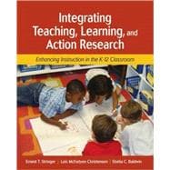 Integrating Teaching, Learning, and Action Research : Enhancing Instruction in the K-12 Classroom